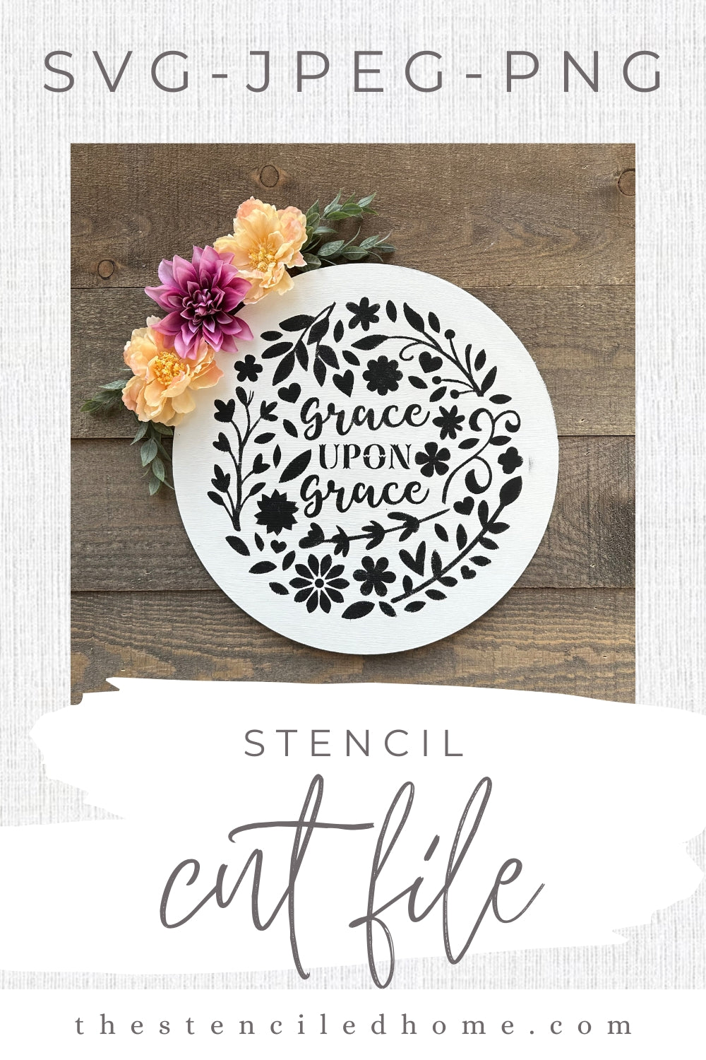Grace Upon Grace Floral Stencil Cut File SVG JPEG PNG