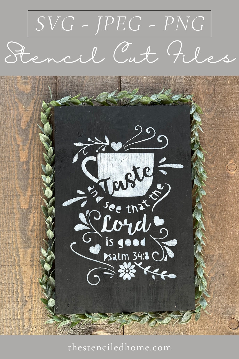 Taste and See that the Lord is Good Psalm 34:8 Stencil Cut File SVG JPEG PNG