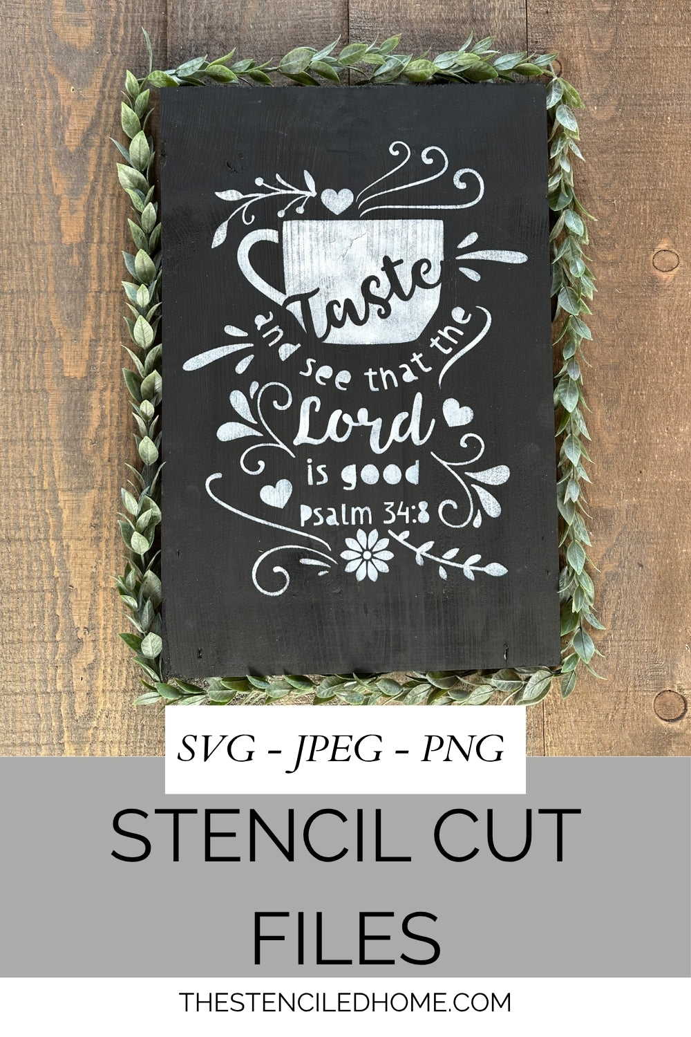 Taste and See that the Lord is Good Psalm 34:8 Stencil Cut File SVG JPEG PNG