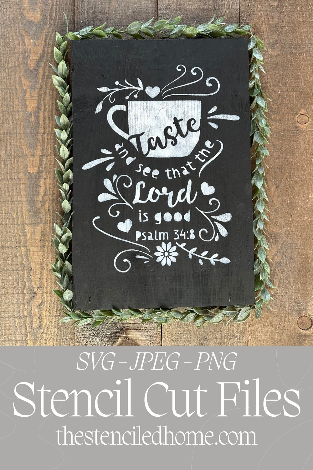 Taste and See that the Lord is Good Psalm 34:8 Stencil Cut File SVG JPEG PNG