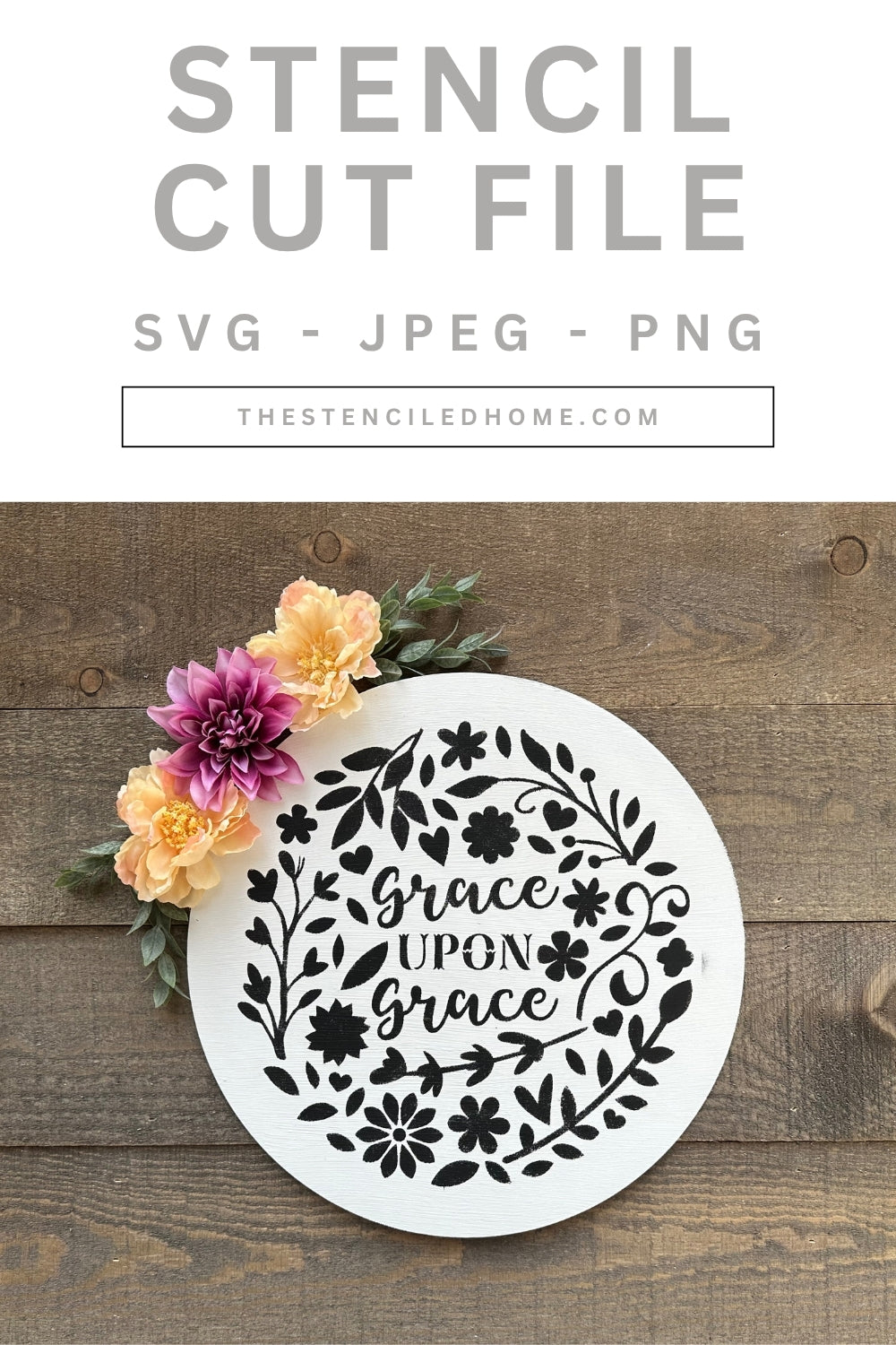 Grace Upon Grace Floral Stencil Cut File SVG JPEG PNG