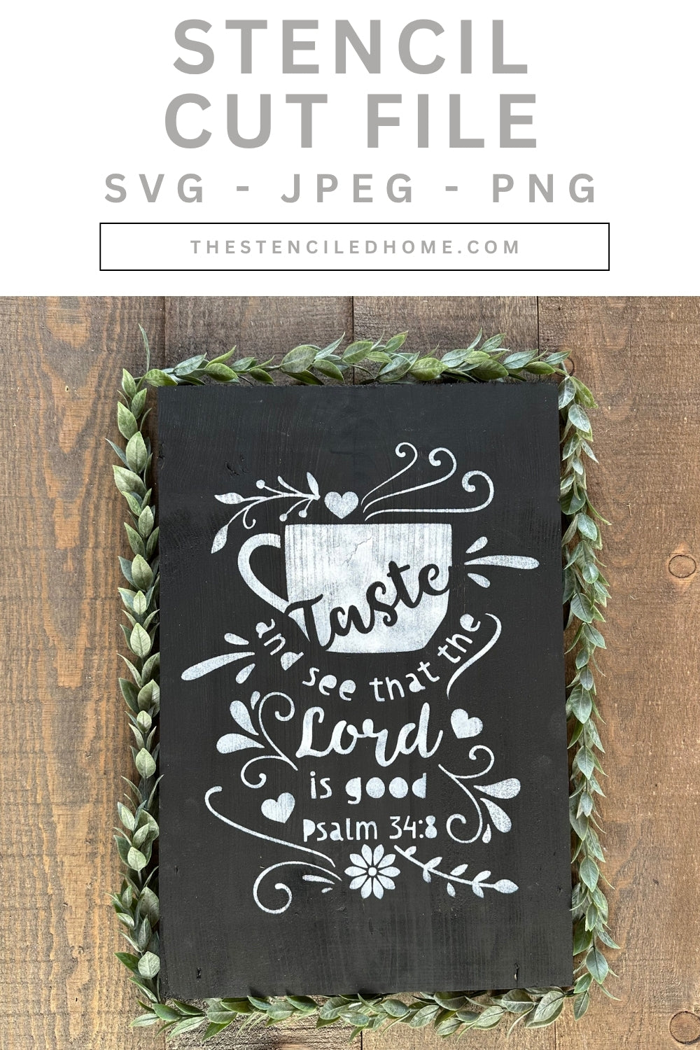 Taste and See that the Lord is Good Psalm 34:8 Stencil Cut File SVG JPEG PNG