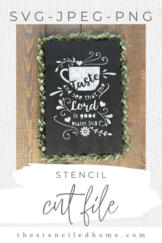 Taste and See that the Lord is Good Psalm 34:8 Stencil Cut File SVG JPEG PNG