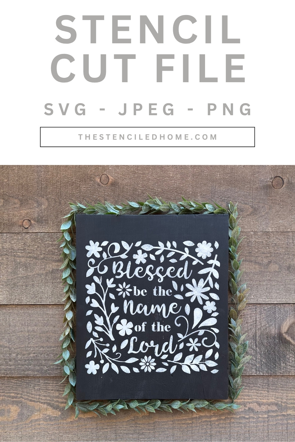 Blessed be the Name of the Lord Floral Stencil Cut File SVG JPEG PNG