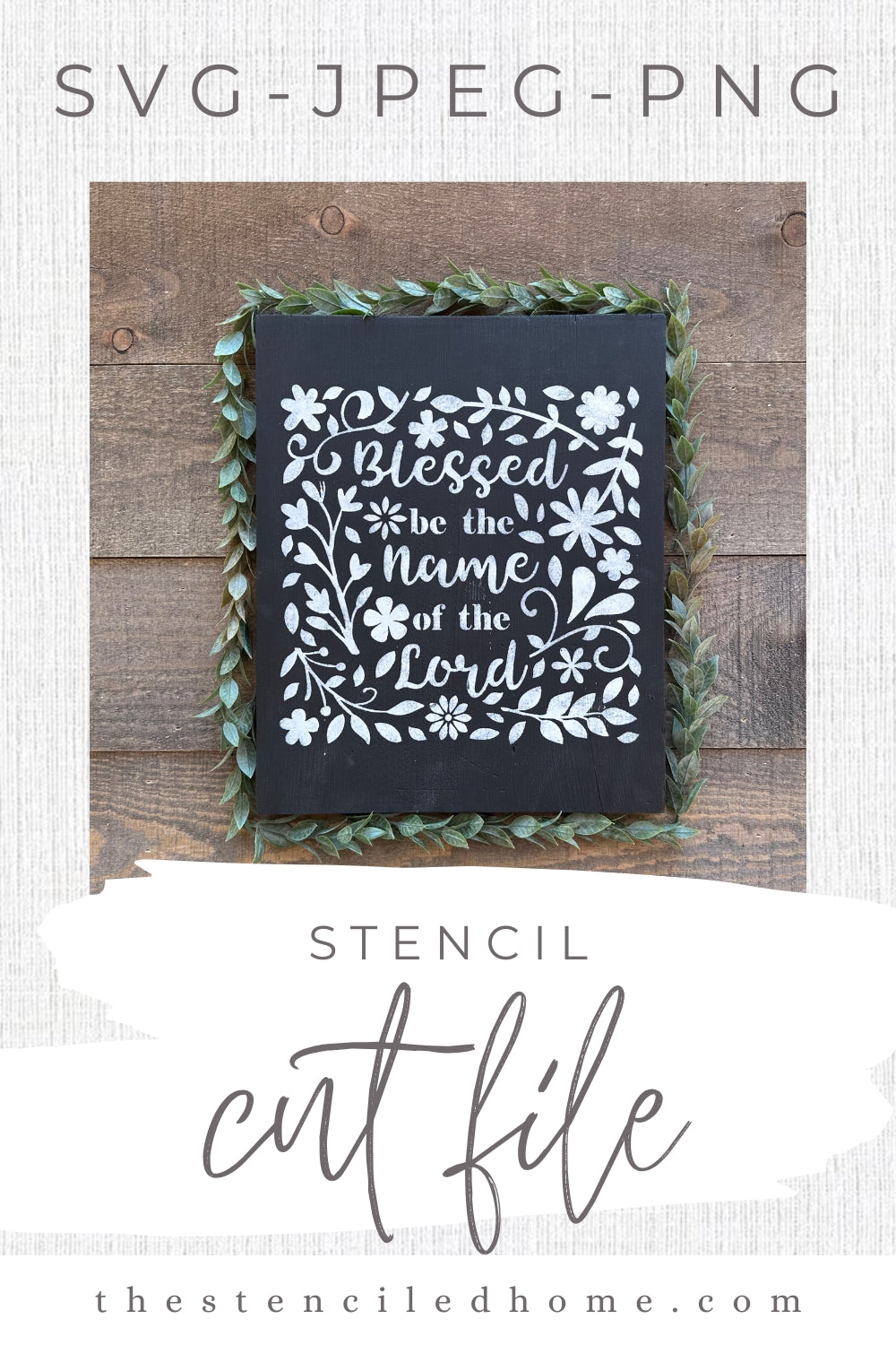 Blessed be the Name of the Lord Floral Stencil Cut File SVG JPEG PNG