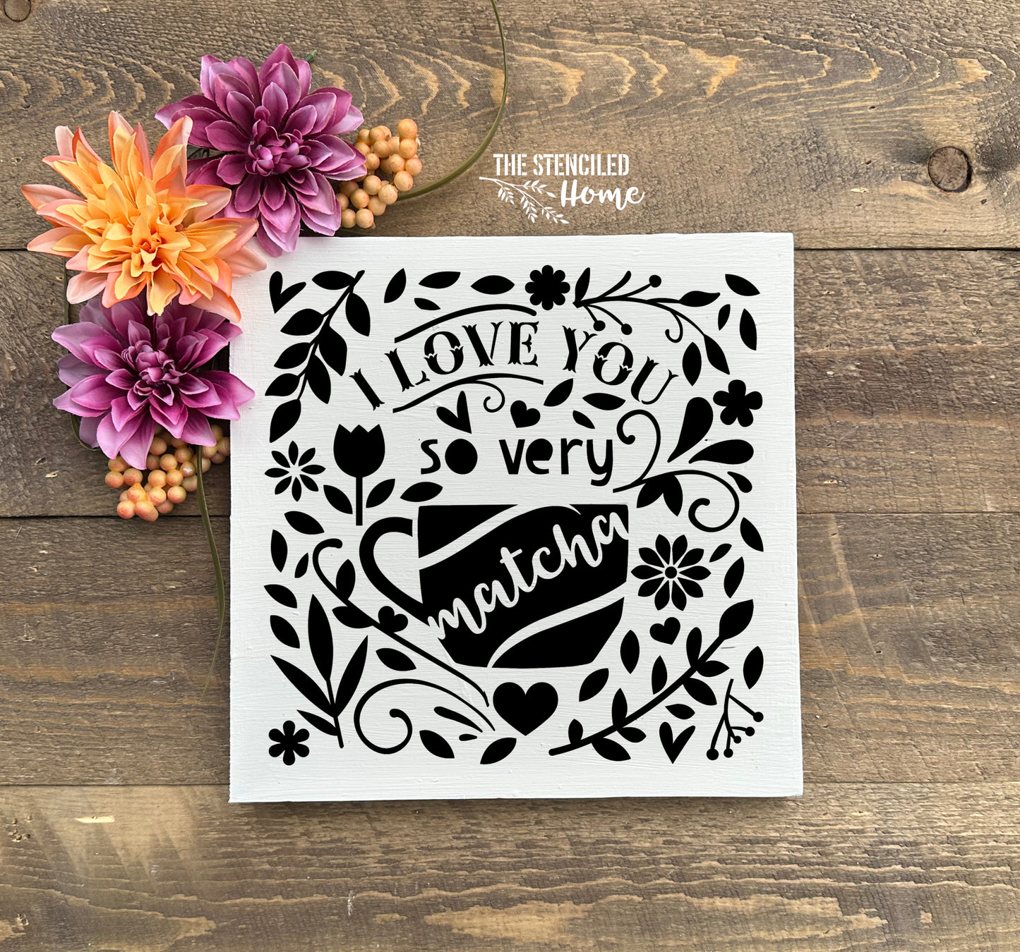 I Love You So Very Matcha Floral Stencil Cut File SVG JPEG PNG
