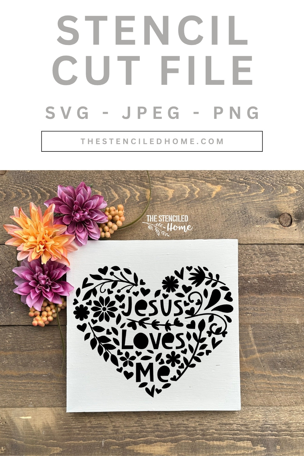 Jesus Loves Me Floral Heart Stencil Cut File SVG JPEG PNG