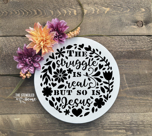 The Struggle is Real but so is Jesus Floral Circle Stencil Cut File SVG JPEG PNG