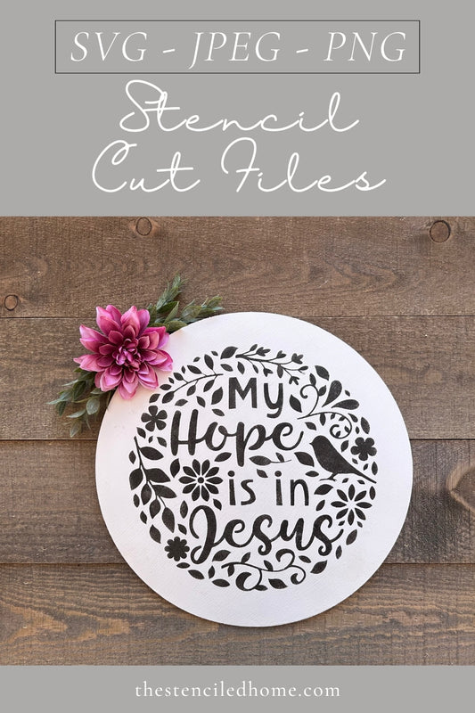 My Hope is in Jesus Floral Stencil Cut File SVG JPEG PNG