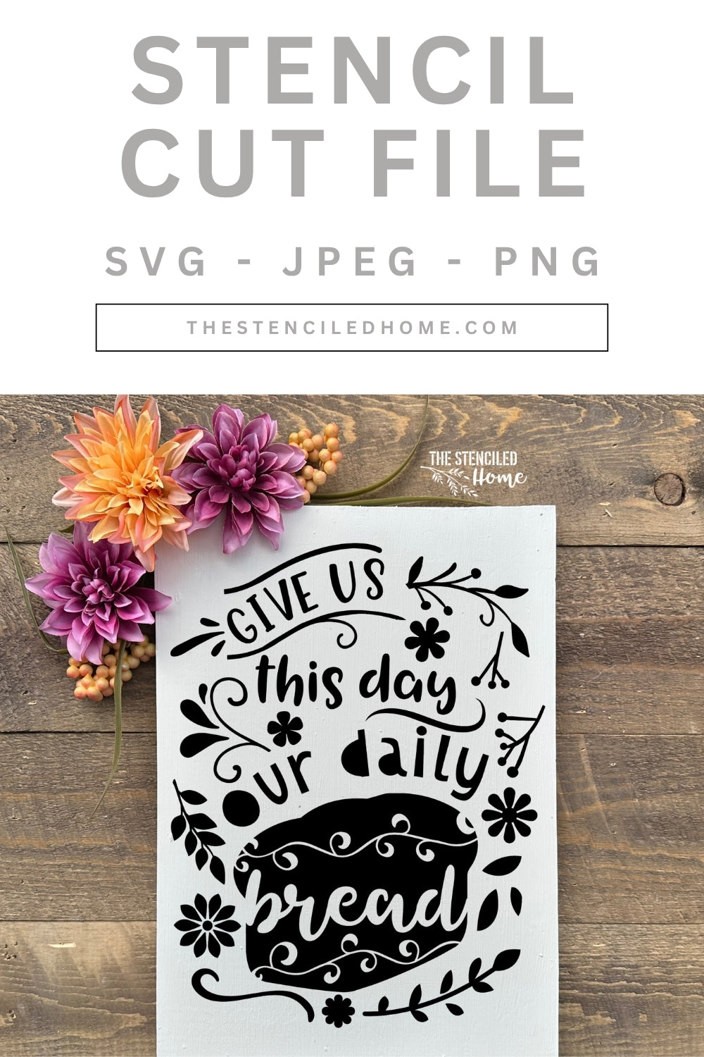 Our Daily Bread Floral Stencil Cut File SVG JPEG PNG