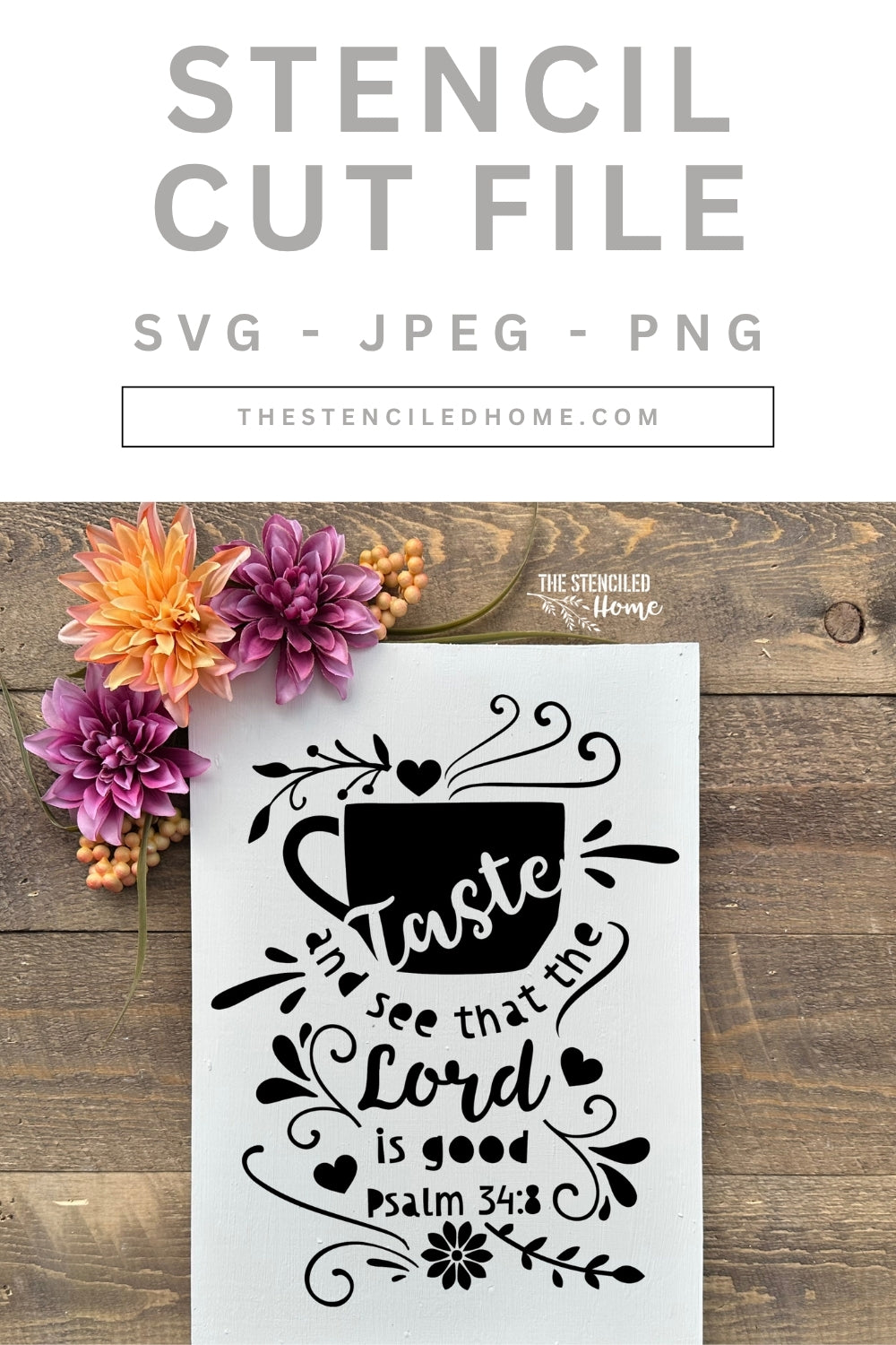 Taste and See that the Lord is Good Psalm 34:8 Stencil Cut File SVG JPEG PNG